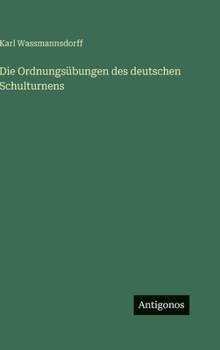 Hardcover Die Ordnungsübungen des deutschen Schulturnens [German] Book