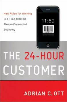 Hardcover The 24-Hour Customer: New Rules for Winning in a Time-Starved, Always-Connected Economy Book