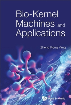 Hardcover Bio-Kernel Machines and Applications Book