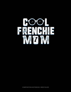 Paperback Cool Frenchie Mom: Composition Notebook: Wide Ruled Book