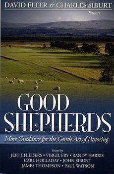 Paperback Good Shepherds: More Guidance for the Gentle Art of Pastoring Book