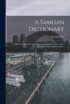 Paperback A Samoan Dictionary: English and Samoan, and Samoan and English; With a Short Grammar of the Samoan Dialect Book