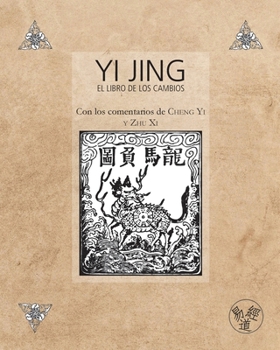 Paperback Yi Jing - El Libro de los Cambios - Con los comentarios de Cheng Yi y Zhu Xi [Spanish] Book