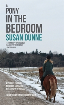 Paperback A Pony in the Bedroom: A Journey Through Asperger's, Assault, and Healing with Horses Book