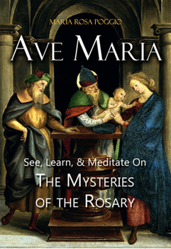 Paperback Ave Maria: See, Learn, and Meditate on the Mysteries of the Rosary Book