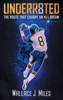 Paperback UNDERRA8ED: The Route That Caught an NFL Dream Book