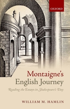 Hardcover Montaigne's English Journey: Reading the Essays in Shakespeare's Day Book