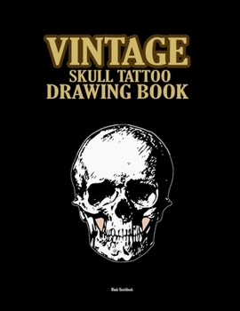 Vintage skull tattoo drawing book: Sketchbook for drawing and doodling body artwork - Tattoo artist gift journal