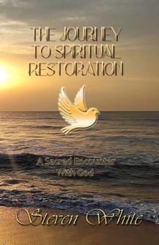 Paperback The Journey to Spiritual Restoration: a Holy Encounter With GOD Book