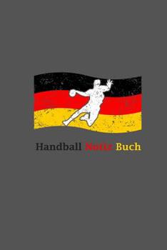 Paperback Handball Notiz Buch: A5 Handball Kalender - Deutschland Handball Wochenplaner - Handballspieler & Handballspielerinnen Geschenk [German] Book