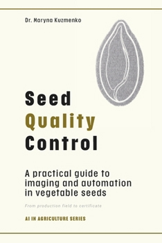 Seed Quality Control: A practical guide to imaging and automation in vegetable seed — from production field to certificate (AI in Agriculture)