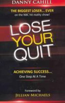 Paperback Lose Your Quit: Achieving Success...One Step at a Time Book