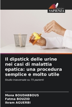 Il dipstick delle urine nei casi di malattia epatica: una procedura semplice e molto utile: Studio trasversale su 75 pazienti