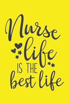 Paperback Nurse Life Is The Best Life: Cute Nurse Journal - Easy Find Bright Yellow! Best Nurse Gift Ideas Medical Notebook Book
