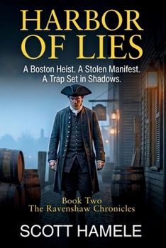 Harbor of Lies: A Boston Heist. A Stolen Manifest. A Trap Set in Shadows (The Ravenshaw Chronicles)
