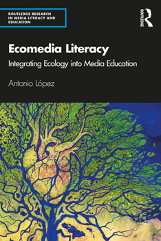 Paperback Ecomedia Literacy: Integrating Ecology into Media Education Book