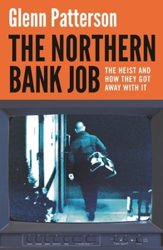 Paperback The Northern Bank Job: The Heist and How They Got Away with It Book