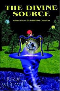 Hardcover The Divine Source: Volume One of the PathWalker Chronicles Book