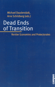Paperback Dead Ends of Transition: Rentier Economies and Protectorates Book