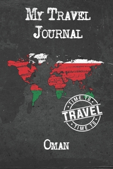 Paperback My Travel Journal Oman: 6x9 Travel Notebook or Diary with prompts, Checklists and Bucketlists perfect gift for your Trip to Oman for every Tra Book