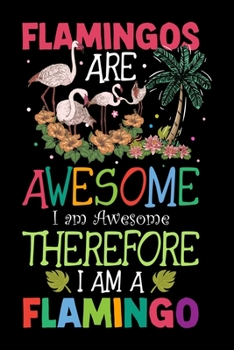 Paperback Flamingos Are Awesome I am Awesome Therefore I am a Flamingo: Flamingo Primary Composition Notebook, Flamingo Handwriting Practice Paper ABC Kids, Not Book