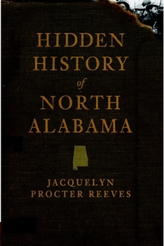 Hidden History of North Alabama - Book  of the Hidden History
