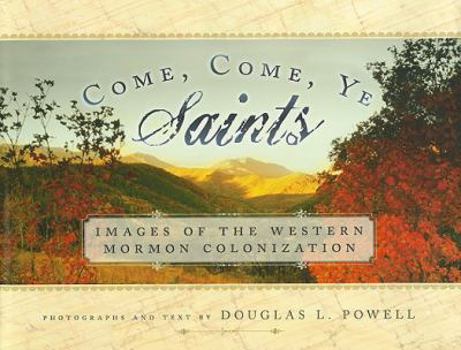 Hardcover Come, Come, Ye Saints: Images of the Western Mormon Colonization Book