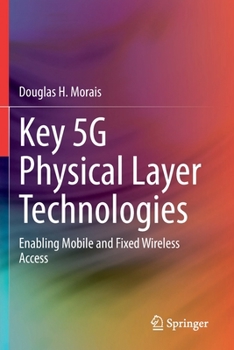 Paperback Key 5g Physical Layer Technologies: Enabling Mobile and Fixed Wireless Access Book