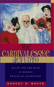 The Carnivalesque Defunto: Death and the Dead in Modern Brazilian Literature (Ohio RIS Latin America Series)