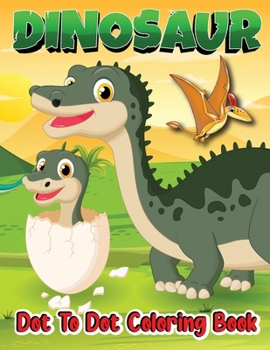 Dinosaur Dot to Dot Coloring Book: Dot to Dot Activity Books
