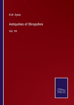 Paperback Antiquities of Shropshire: Vol. VII Book