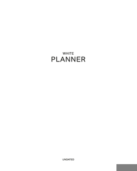 Undated White Planner: Confident 12 Month - 1 Year No Date Daily Weekly Monthly Business Journal Calendar Organizer with To-Do List, Goals Planning, Schedule Agenda and Much More in One Book Bonus: Aw