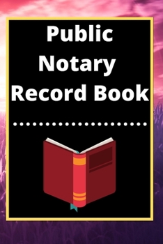 Public Notary Record Book: A Notary Journal Log Book