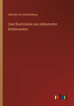 Paperback Zwei Bruchstücke aus altdeutschen Dichterwerken [German] Book