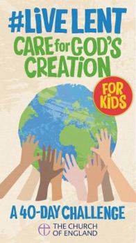 Paperback Live Lent: Care for God's Creation (Kids Single Copy): A 40-Day Challenge Book