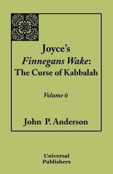 Paperback Joyce's Finnegans Wake: The Curse of Kabbalah Volume 6 Book