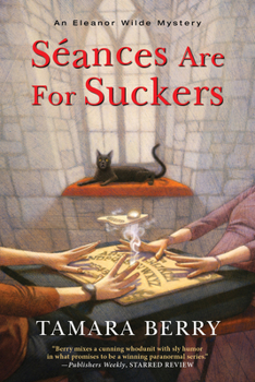 Séances are for Suckers - Book #1 of the Eleanor Wilde Mystery