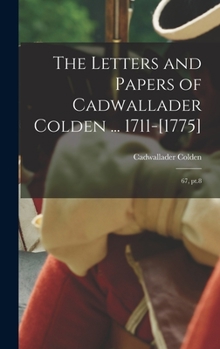 Hardcover The Letters and Papers of Cadwallader Colden ... 1711-[1775]: 67, pt.8 Book