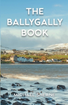 Paperback The Ballygally Book: An Autobiography of Michael Sheane Book
