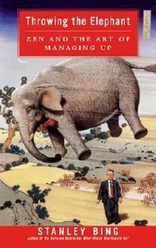 Hardcover Throwing the Elephant: Zen and the Art of Managing Up Book