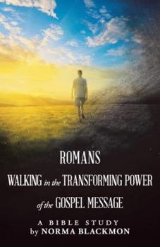 Paperback Romans Walking in the Transforming Power of the Gospel Message: A Bible Study Book