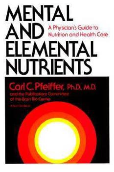 Hardcover Mental and Elemental Nutrients: A Physician's Guide to Nutrition and Health Care Book
