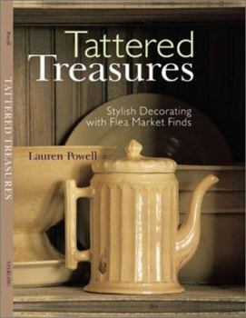 Hardcover Tattered Treasures: Stylish Decorating with Flea Market Finds Book