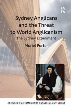 Paperback Sydney Anglicans and the Threat to World Anglicanism: The Sydney Experiment Book