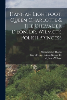 Paperback Hannah Lightfoot. Queen Charlotte & The Chevalier D'Eon. Dr. Wilmot's Polish Princess Book