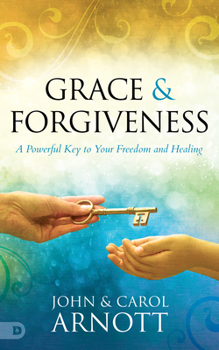 Paperback Grace and Forgiveness: A Powerful Key to Your Freedom and Healing Book