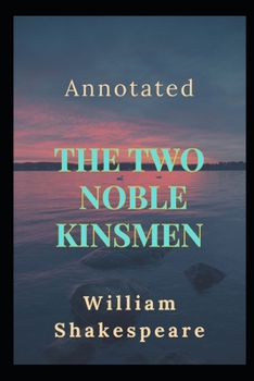 Paperback The Two Noble Kinsmen Annotated Book