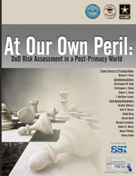 Paperback At Our Own Peril: DoD Risk Assessment in a Post-Primacy World Book