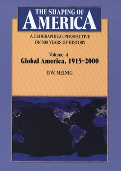 Paperback The Shaping of America: A Geographical Perspective on 500 Years of History: Volume 4: Global America, 1915-2000 Volume 4 Book