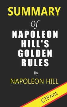 Paperback Summary of Napoleon Hill's Golden Rules By Napoleon Hill Book